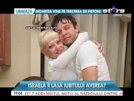 Israela îi lasă iubitului averea?