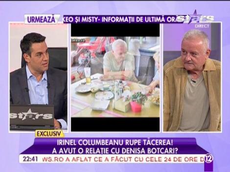 Irinel Columbeanu, despre relația cu Denisa Botcari