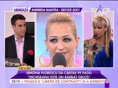 Simona Florescu: "Ion Dichiseanu este un bărbat gelos!"