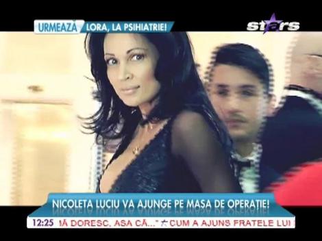Nicoleta Luciu va ajunge pe masa de operaţie