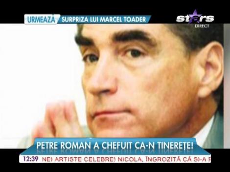 Petre Roman a chefuit ca în tinereţe