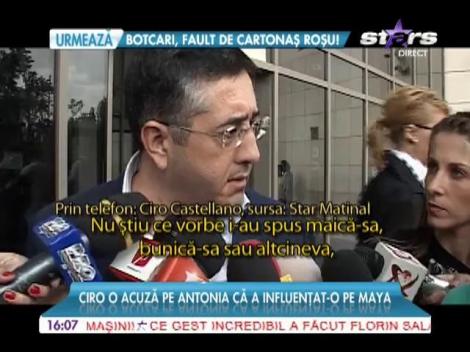 Ciro Castellano o acuză pe Antonia că a influențat-o negativ pe Maya