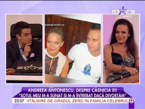 Andreea Antonescu: "Soțul meu m-a sunat și m-a întrebat dacă divorțăm!"