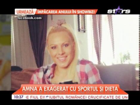 Amna a exagerat cu sportul şi dieta
