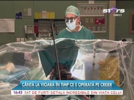 ULUITOR! Cântă la vioară în timp ce este operată pe creier!