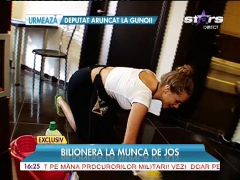 Bilionera, la munca de jos!