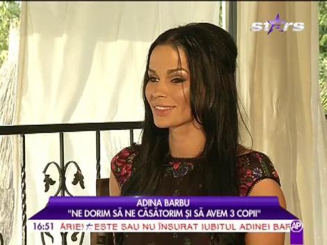 Adina Barbu: ”Îmi doresc să mă căsătoresc și să am 3 copii”