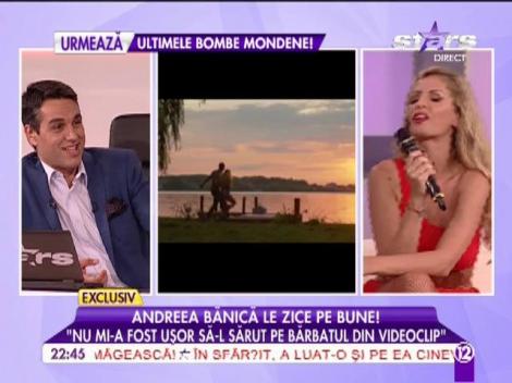 Andreea Bănică: "Nu mi-a fost ușor să-l sărut pe bărbatul din videoclip"