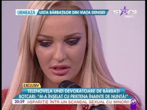 Denisa Botcari, la un pas să devină soţie: "M-a înşelat cu prietena mea cea mai bună înainte de nuntă!"