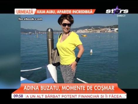 Adina Buzatu trece prin momente de coşmar!