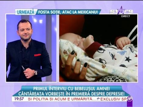 Primul interviu cu bebeluşul Amnei! Artista spune că după naştere a intrat în depresie!