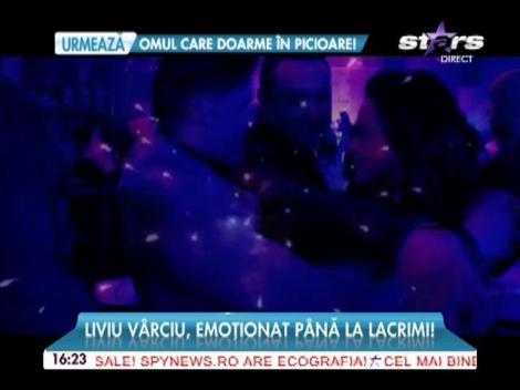 Liviu Vârciu, emoţionat până la lacrimi!