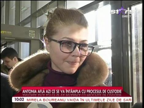 Antonia află azi ce se va &icirc;nt&acirc;mpla cu procesul de custodie