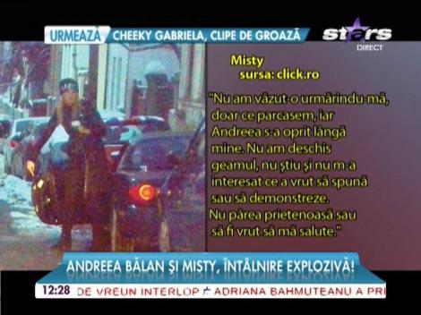 Andreea Balan si Misty, intalnire exploziva