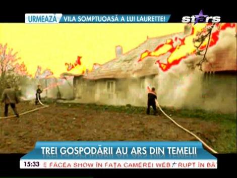 Trei gospodării au ars din temelii! Oamenii au rămas pe drumuri