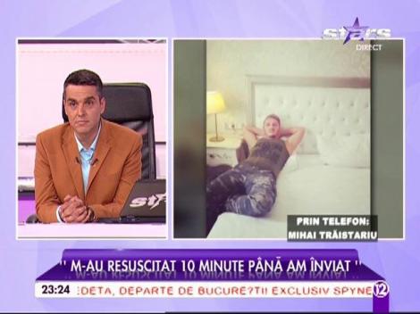 Mihai Trăistariu, la un  pas de moarte: "M-au resuscitat zece minute și am înviat"