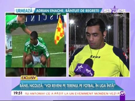 Bănel Nicoliță: ”Voi reveni pe terenul de fotbal, în Liga I”