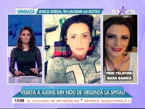 Mara Bănică a ajuns de urgenţă la spital!