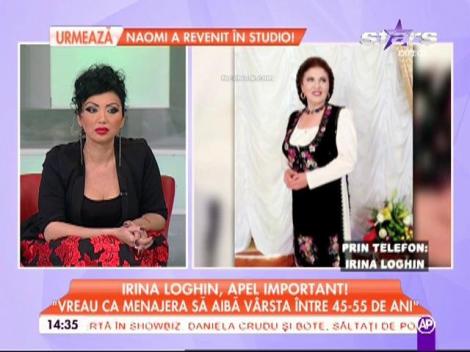 Irina Loghin îşi caută menajeră: "Îmi doresc să fie o persoană de încredere"