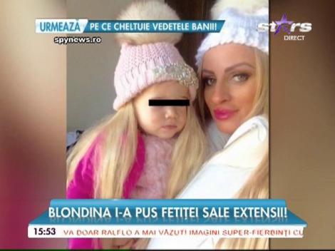 Vrea să facă din fiica ei o păpuşă vie. Sânziana Buruiană i-a pus fetiței extensii de păr