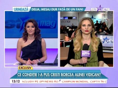 Ce condiţie i-a pus Cristi Borcea, Alinei Vidican?
