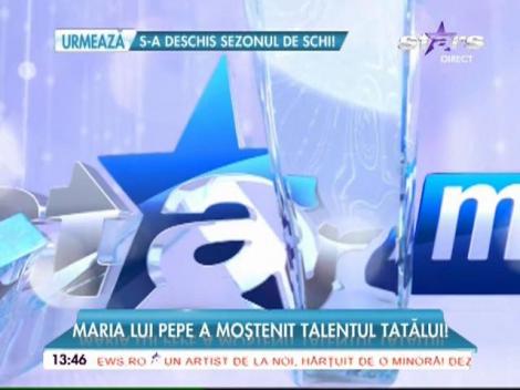 Maria lui Pepe a moştenit talentul tatălui!