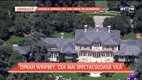 Oprah Winefrey are o vilă de 50 de milioane de dolari