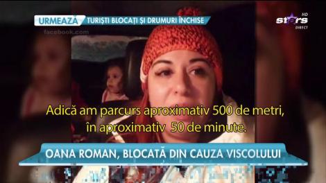Oana Roman, blocată din cauza viscolului