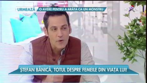 Ștefan Bănică, totul despre femeile din viața lui