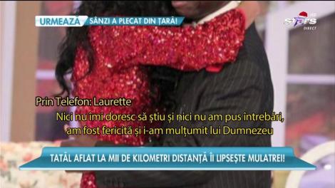 Laurette, mesaj emoționant pentru tatăl ei aflat la mii de kilometri distanță