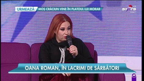 Oana Roman, în lacrimi de sărbători: ”Mâine merg la doctor”