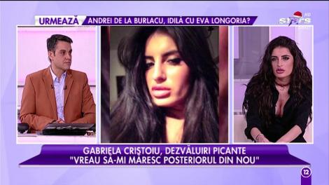 Gabriela Cristoiu: "Vreau să-mi măresc posteriorul din nou"