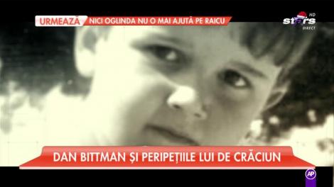 Dan Bittman nu a fost un copil cuminte