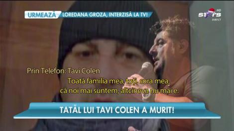 Tavi Colen şi-a pierdut tatăl, după o luptă grea cu o boala fără leac
