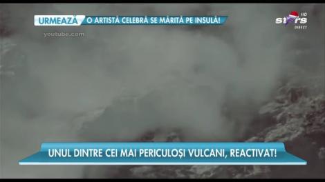 Unul dintre cei mai mari şi periculoşi vulcani din lume, reactivat