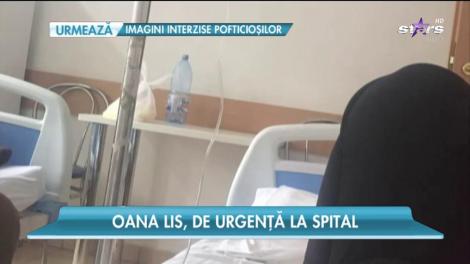 Oana Lis, de urgență la spital