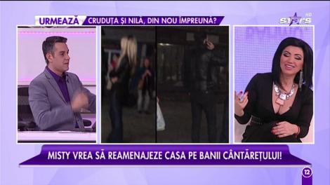 Misty vrea să reamenajeze casa pe banii lui Keo