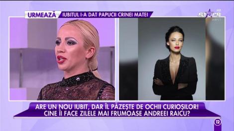 Andreea Raicu are un nou iubit, dar îl păzeşte de ochii curioşilor!