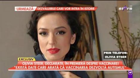 Olivia Steer, declarații în premieră despre vaccinare! "Vaccinarea a devenit un fenomen la nivel mondial"