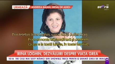 Irina Loghin, dezvăluiri despre viața grea: „Am răzbit singură în viață!”