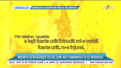 Laurette se întâlnește cu cel care ar fi amenințat-o cu moartea!