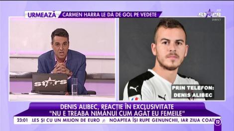 Denis Alibec: ”Nu este treaba nimănui cum agăț eu femeile”