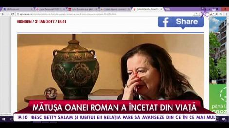 Mătușa Oanei Roman a decedat după o luptă lungă cu o boală necruţătoare