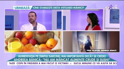 Alimentaţia pe timpul sarcinii, mai importantă decât se crede! Andreea Bănică: "Am evitat alimentele crude şi sushi"
