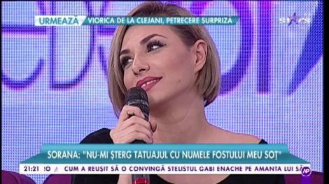 Sorana: ”Nu-mi șterg tatuajul cu numele fostului meu soț!”