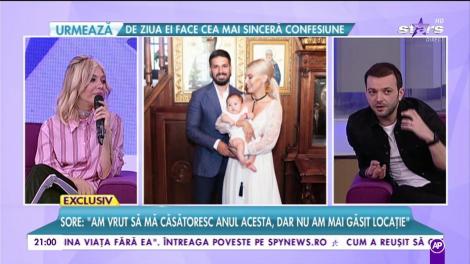 Sore: ”Am vrut să mă căsătoresc anul acesta, dar nu am mai găsit locație”