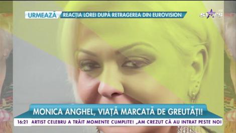 Monica Anghel, viață marcată de greutăți