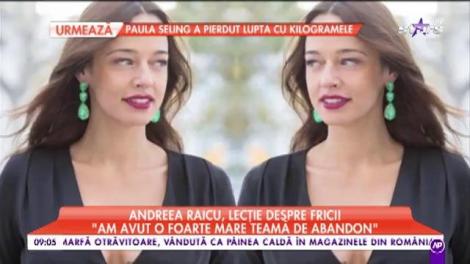 Andreea Raicu, lecție despre frici!