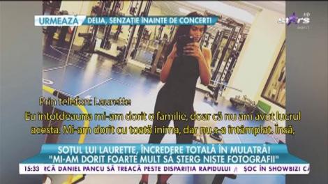 Soțul lui Laurette, încredere totală în mulatră! "Trăiesc cele mai frumoase momente din viața mea"