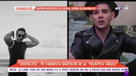 Cea mai tare parodie! "Despacito", în varianta băieţilor de la "Noaptea Târziu"